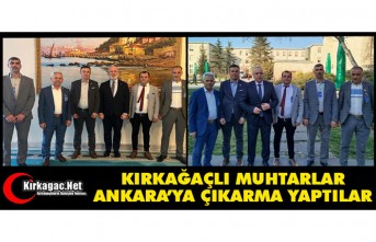 KIRKAĞAÇLI MUHTARLAR ANKARA’YA ÇIKARMA YAPTI