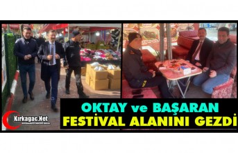 OKTAY ve BAŞARAN FESTİVAL ALANINI ZİYARET ETTİ