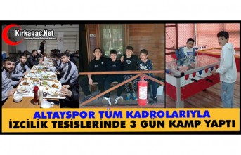 ALTAY TÜM KADROLARIYLA İZCİLİK TESİSLERİNDE 3 GÜN KAMP YAPTI