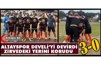 ALTAYSPOR DEVELİ’Yİ DEVİRDİ ZİRVEDEKİ YERİNİ KORUDU 3-0