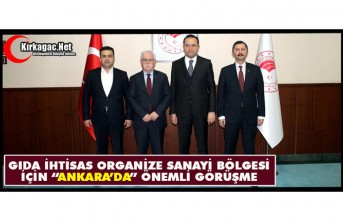 GIDA İHTİSAS ORGANİZE SANAYİ BÖLGESİ İÇİN “ANKARA’DA” ÖNEMLİ GÖRÜŞME