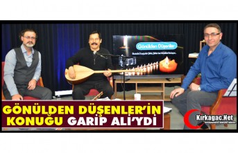 GÖNÜLDEN DÜŞENLER'İN KONUĞU GARİP ALİ'YDİ