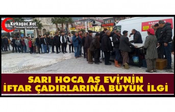 SARI HOCA’NIN İFTAR ÇADIRLARI BÜYÜK İLGİ GÖRÜYOR