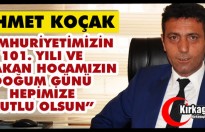 KOÇAK “CUMHURİYETİMİZİN 101. YILI VE ERBAKAN HOCAMIZIN DOĞUM GÜNÜ HEPİMİZE KUTLU OLSUN”